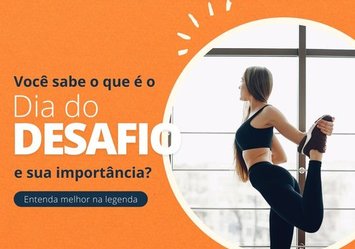 Você sabe o que é o Dia do Desafio e sua importância?