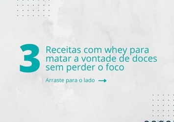 3 receitas com whey para matar a vontade de doces sem perder o foco