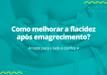 Como melhorar a flacidez após emagrecimento?