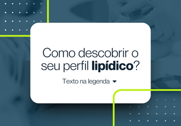 Como descobrir o seu perfil lipídico?