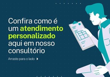 Confira como é um atendimento personalizado aqui no nosso consultório