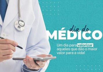 Dia do Médico - Um dia para valorizar aqueles que dão o maior valor para a vida!