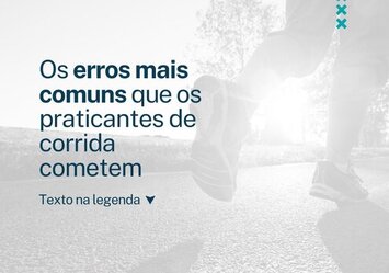 Os erros mais comuns que os praticantes de corrida cometem