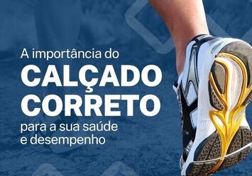 A importância do calçado correto para a sua saúde e desempenho