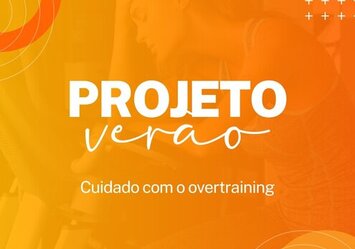 Projeto Verão - Cuidado com o overtraining