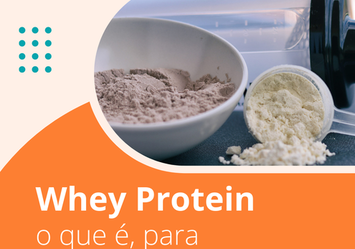 Whey Protein: O que é, para que serve?