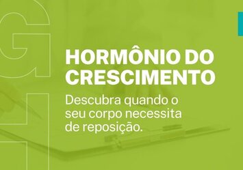 Hormônio do crescimento - Descubra quando o seu corpo necessita de reposição