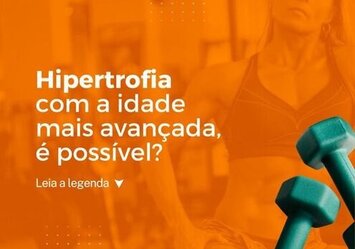 Hipertrofia com a idade mais avançada, é possível?