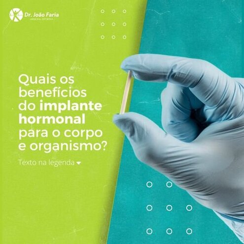 Quais os benefícios do implante hormonal para o corpo e organismo?