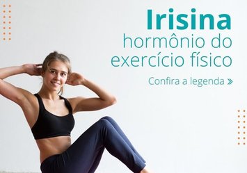 Irisina: Hormônio do exercício físico