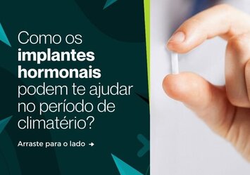 Como implantes hormonais podem te ajudar no período de climatério?