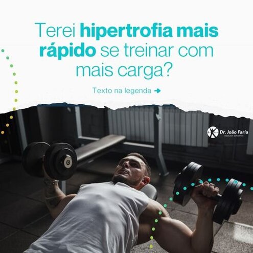 Terei hipertrofia mais rápido se treinar com mais carga?