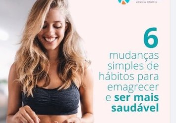 6 mudanças simples de hábitos para emagrecer e ser mais saudável