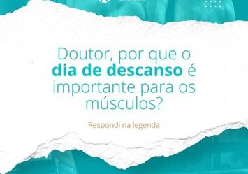 Doutor, por que o dia de descanso é importante para os músculos?