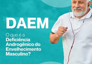 DAEM - O que é a Deficiência Androgênico do Envelhecimento Masculino?