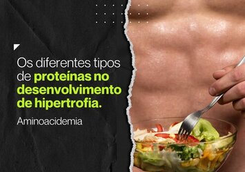 Os diferentes tipos de proteínas no desenvolvimento de hipertrofia