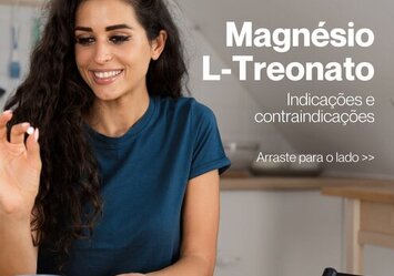 Magnésio L-Treonato - Indicações e contraindicações