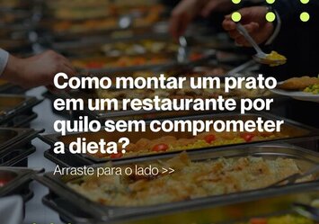 Como montar um prato em um restaurante por quilo sem comprometer a dieta|?