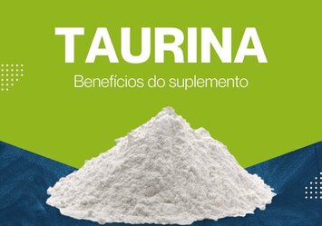 Taurina - Benefícios do suplemento