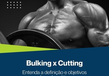 Bulking X Culting - Entenda a definição e objetivos de cada prática