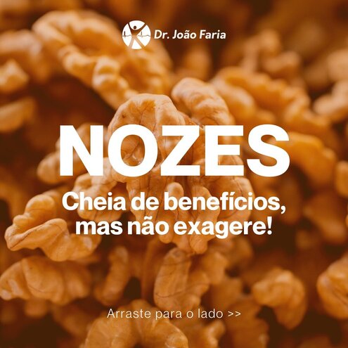 Nozes - Cheia de benefícios , mas não exagere!