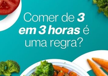 Comer de 3 em 3 horas é uma regra?