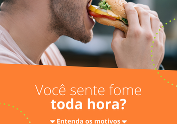 Você sente fome toda hora?