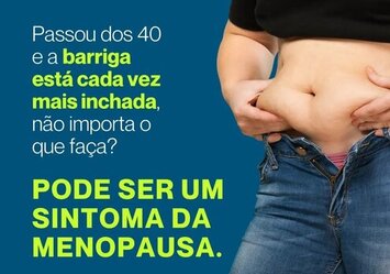 Passou dos 40 e a barriga está cada vez mais inchada, não importa o que faça? pode ser um sintoma de menopausa.