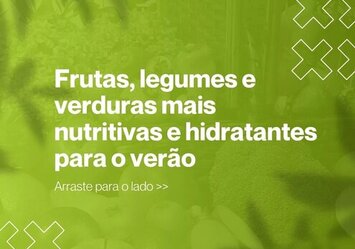 Frutas, legumes e verduras mais nutritivas e hidratantes para o verão