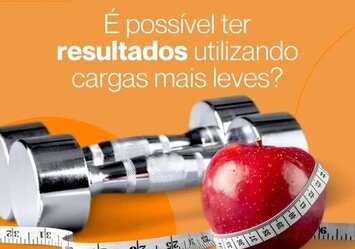 É possivel ter resultados utilizando cargas mais leves?