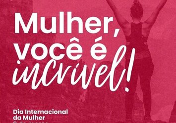 Mulher você é incrível!