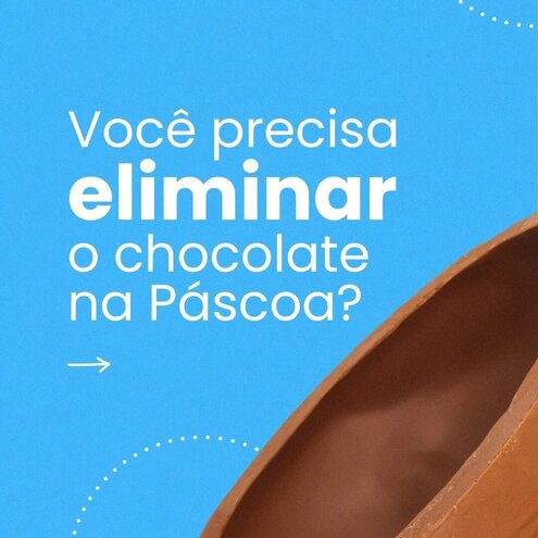 Você precisa eliminar o chocolate na Páscoa?