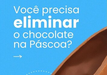 Você precisa eliminar o chocolate na Páscoa?