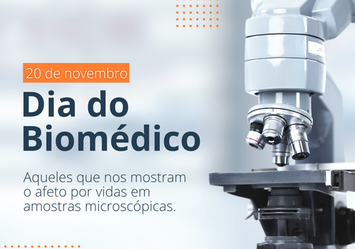 Dia do Biomédico - Aqueles que nos mostram o afeto por vidas em amostras microscópicas