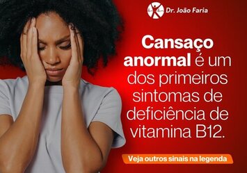 Cansaço anormal é um dos primeiros sintomas d deficiência de vitamina B12