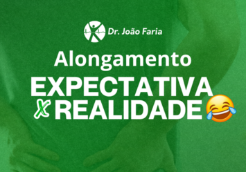 Alongamento - Expectativa X Realidade