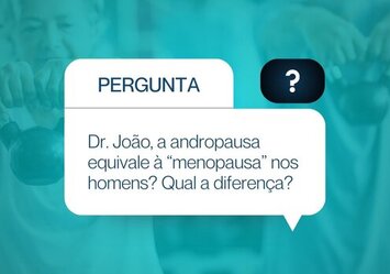 Dr. João , a andropausa equivale a menopausa nos homensa? Qual a diferença?