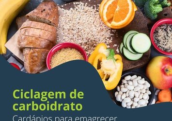 Ciclagem de carboidrato - cardápios para emagrecer e ganhar massa