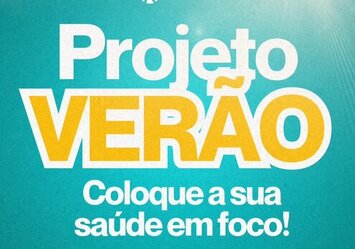 Projeto Verão - Coloque a sua saúde em foco!