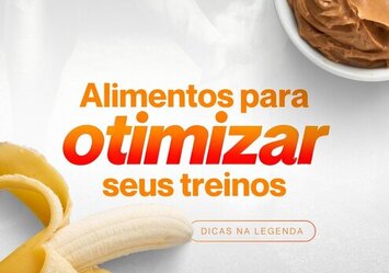 Alimentos para otimizar seus treinos