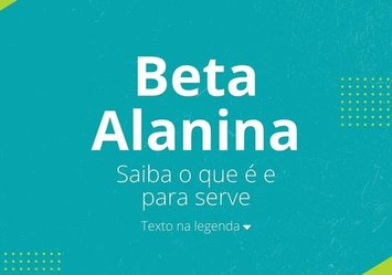 Beta Alanina - Saiba o que ´para que serve