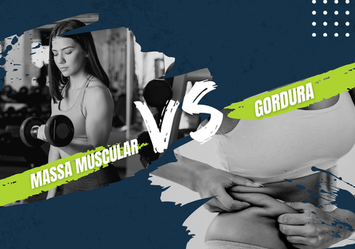 Massa Muscular VS Gordura